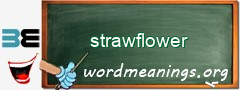 WordMeaning blackboard for strawflower